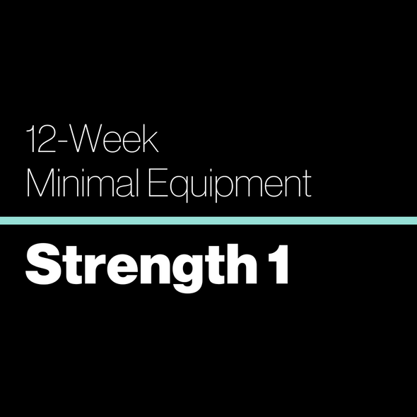 Minimal Equipment: 12-Week Strength 1